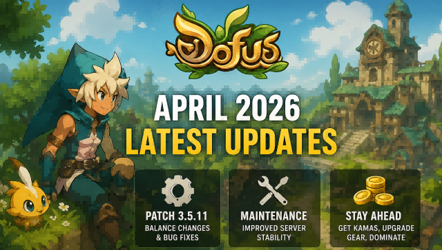 DOFUS April 2026 Update News: Latest Patches, Maintenance